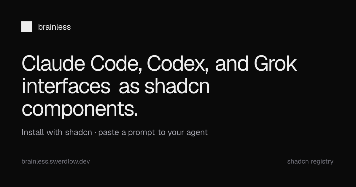 Brainless: Shadcn components that look like Claude Code, Codex and Grok